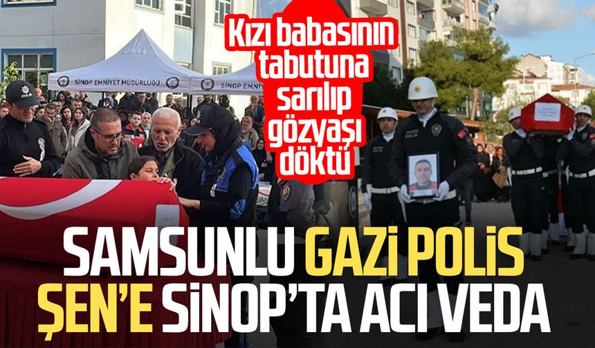 Samsunlu gazi polis Numan Şen’e Sinop’ta acı veda