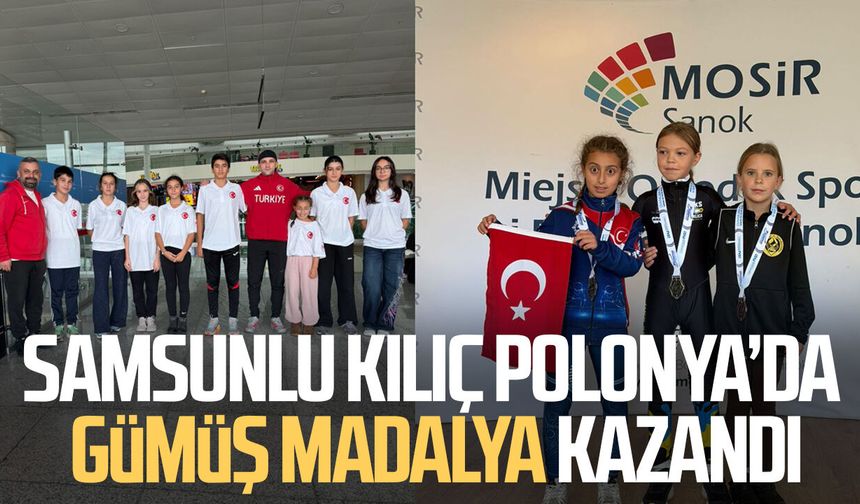 Samsunlu Nil Mira Kılıç Polonya’da gümüş madalya kazandı
