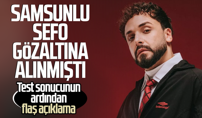 Samsunlu Sefo'dan test sonucunun ardından flaş açıklama