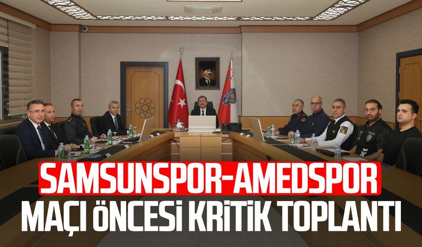 Samsunspor-Amedspor maçı öncesi güvenlik toplantısı yapıldı