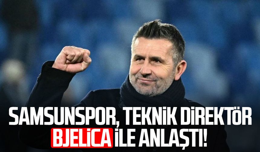 Samsunspor, Teknik Direktör Nenad Bjelica ile prensip anlaşmasına vardı