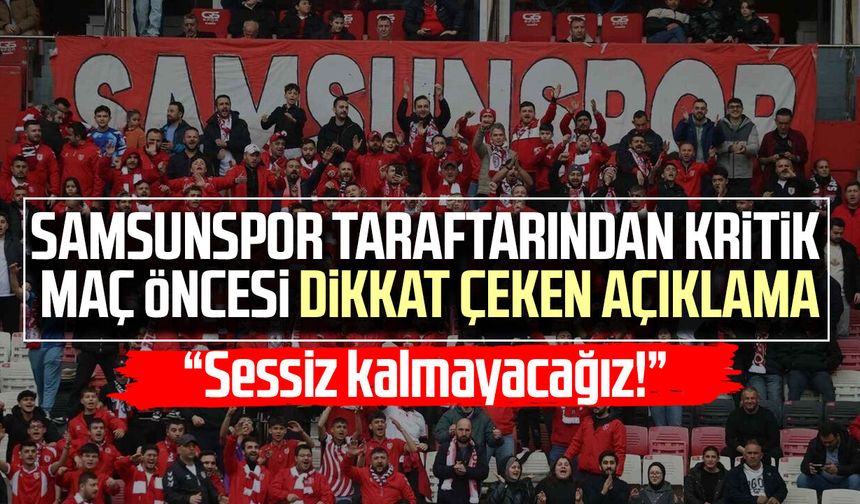 Samsunspor taraftarından kritik maç öncesi dikkat çeken açıklama