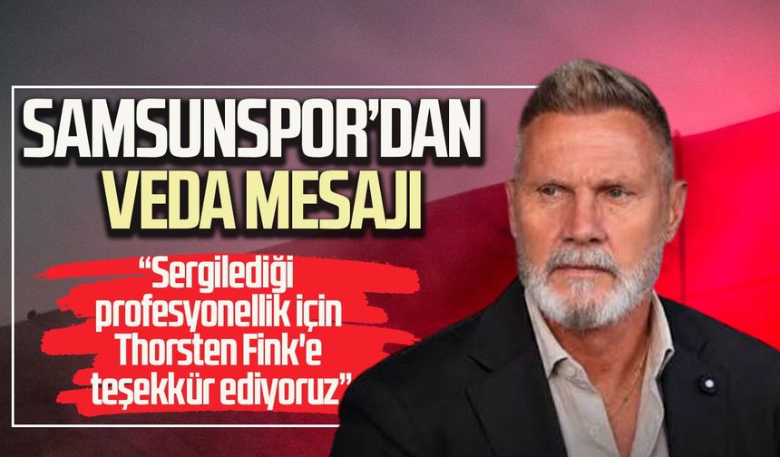 Samsunspor’dan Thorsten Fink’e veda mesajı