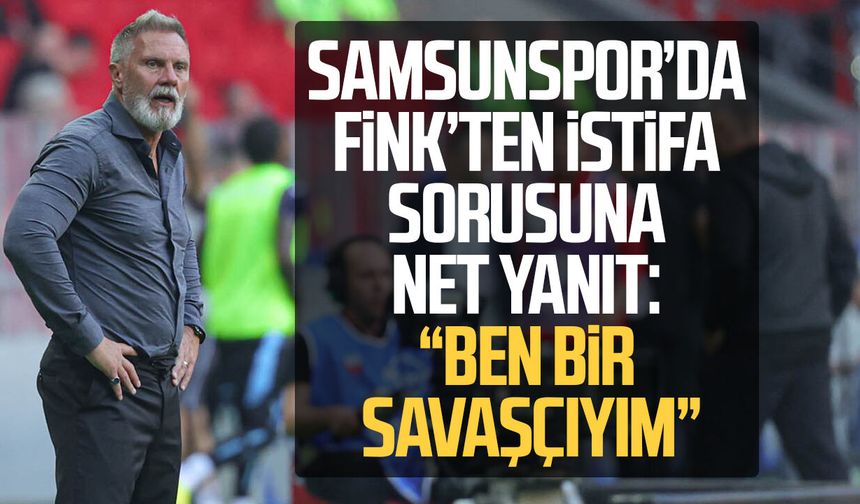 Samsunspor T.D. Thorsten Fink’ten istifa sorusuna yanıt: “Ben bir savaşçıyım”
