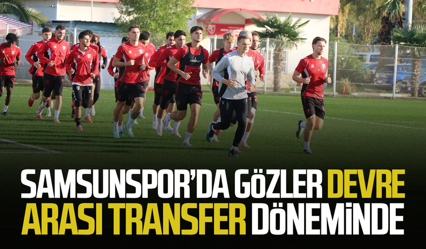 Samsunspor’da gözler devre arası transfer döneminde