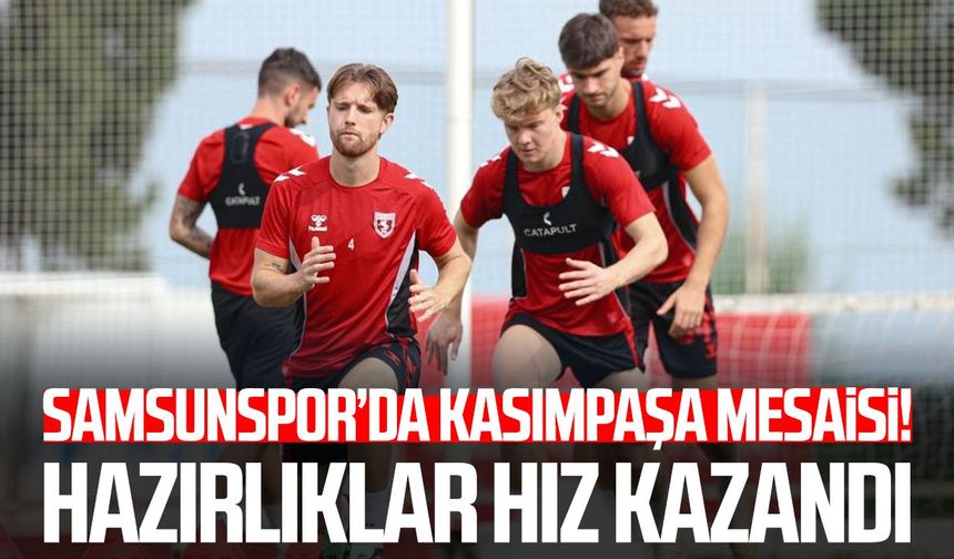 Samsunspor’da Kasımpaşa mesaisi! Hazırlıklar hız kazandı