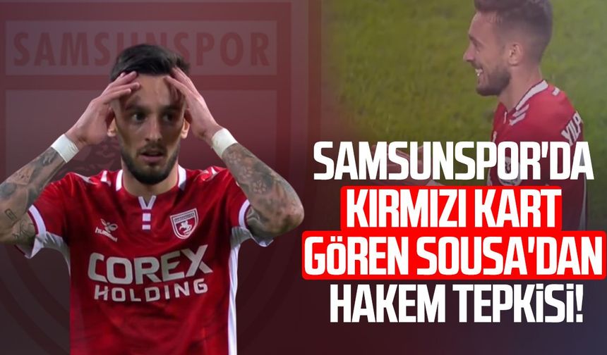 Samsunspor'da kırmızı kart gören Afonso Sousa'dan hakem tepkisi!