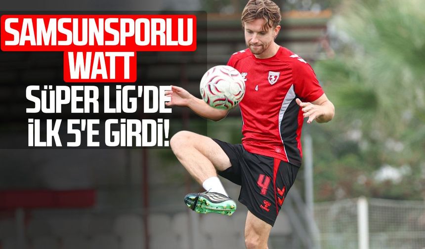 Samsunsporlu Elliot Watt'tan dikkat çeken istatistik