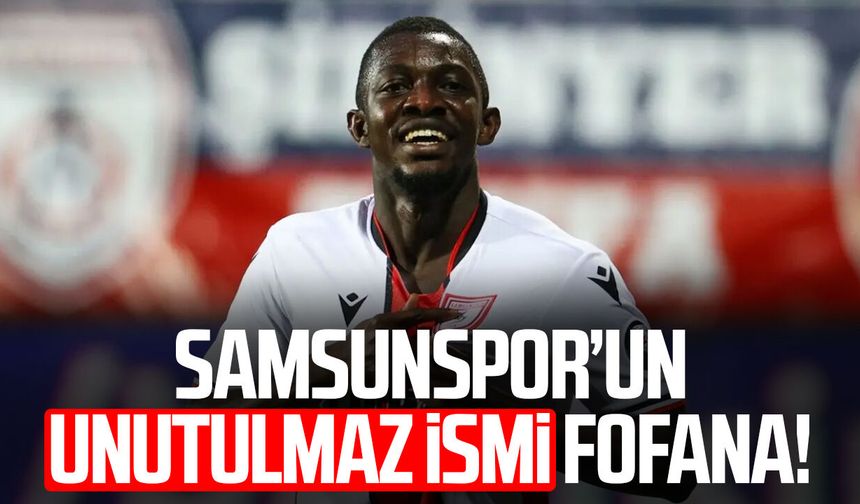 Samsunspor’da unutulmayan isim: Moryke Fofana