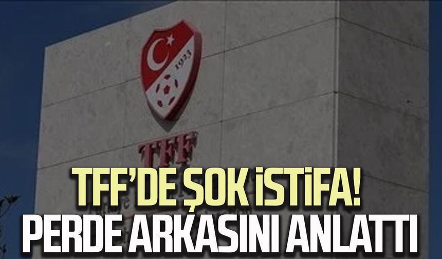 TFF’de şok istifa! Perde arkasını anlattı
