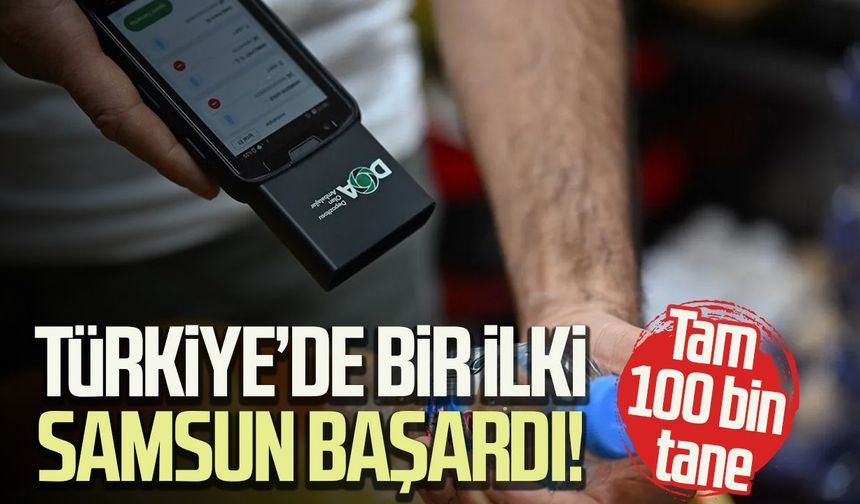 Türkiye’de bir ilki Samsun başardı! Tam 100 bin tane