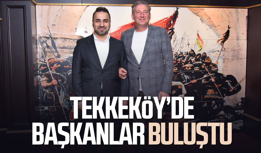 Tekkeköy’de iki başkan ilçelerdeki çalışmaları konuştu