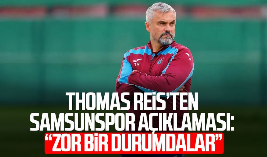 Thomas Reis’ten Samsunspor açıklaması: “Zor bir durumdalar”