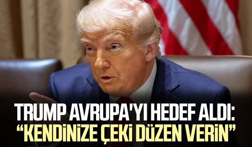 Donald Trump'tan Avrupa'ya sert uyarı