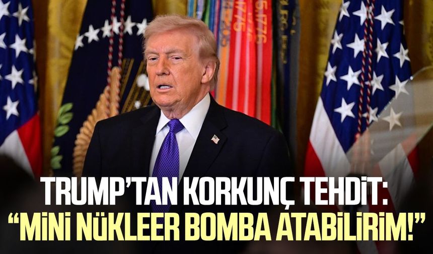 Trump’tan korkunç tehdit: “Mini nükleer bomba atabilirim!”