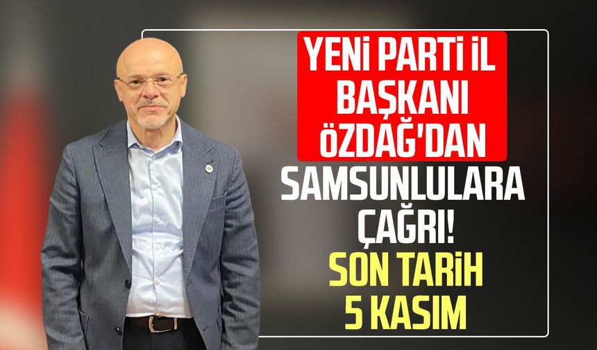 YENİ Parti İl Başkanı Mehmet Özdağ'dan Samsunlulara çağrı! Son tarih 5 Kasım