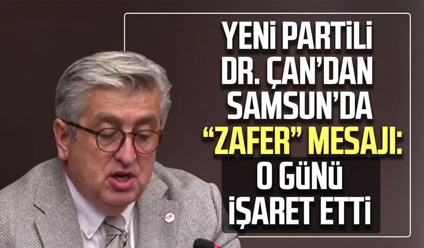 YENİ Partili Dr. Murat Çan’dan Samsun’da “zafer” mesajı: O günü işaret etti