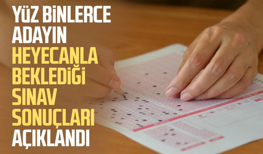 Yüz binlerce adayın heyecanla beklediği sınav sonuçları açıklandı