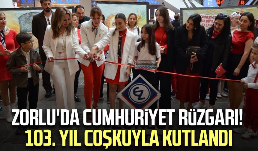 Zorlu'da Cumhuriyet rüzgarı! 103. yıl coşkuyla kutlandı