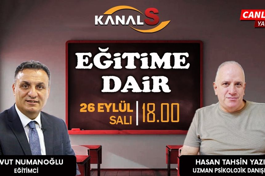 Davut Numanoğlu ile Eğitime Dair 26 Eylül Salı Kanal S'de