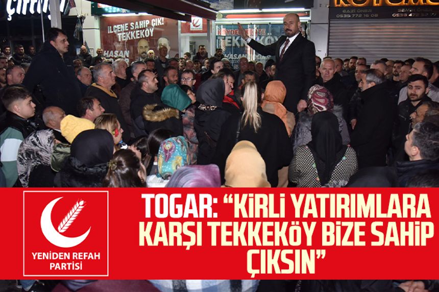 YRP Tekkeköy adayı Hasan Togar: "Kirli yatırımlara karşı Tekkeköy bize sahip çıksın"