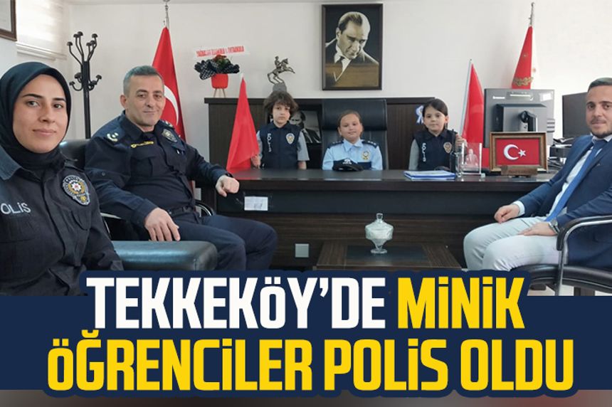 Tekkeköy'de minik öğrenciler polis oldu