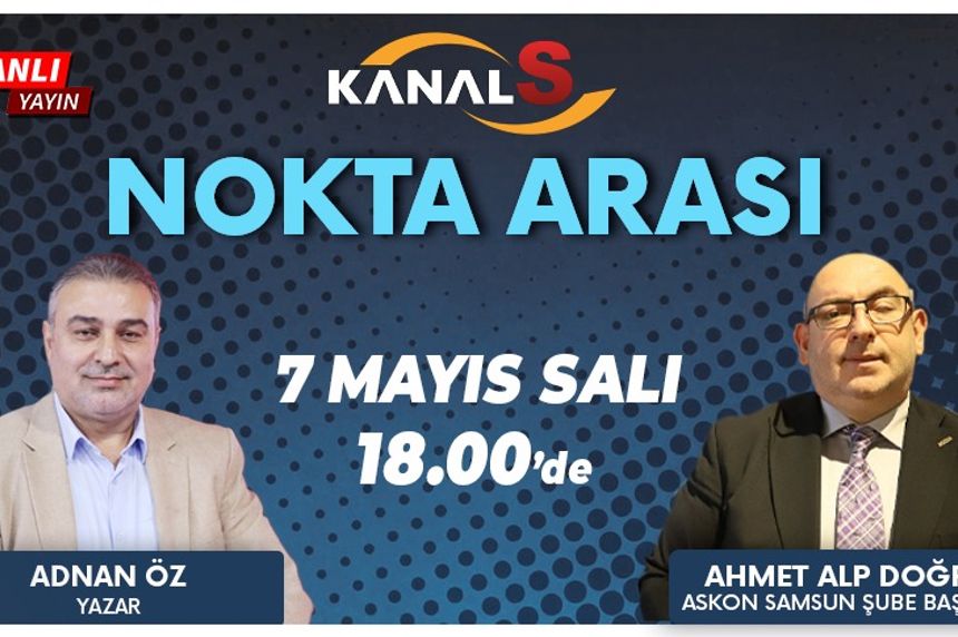 Adnan Öz ile Nokta Arası 7 Mayıs Salı Kanal S'de
