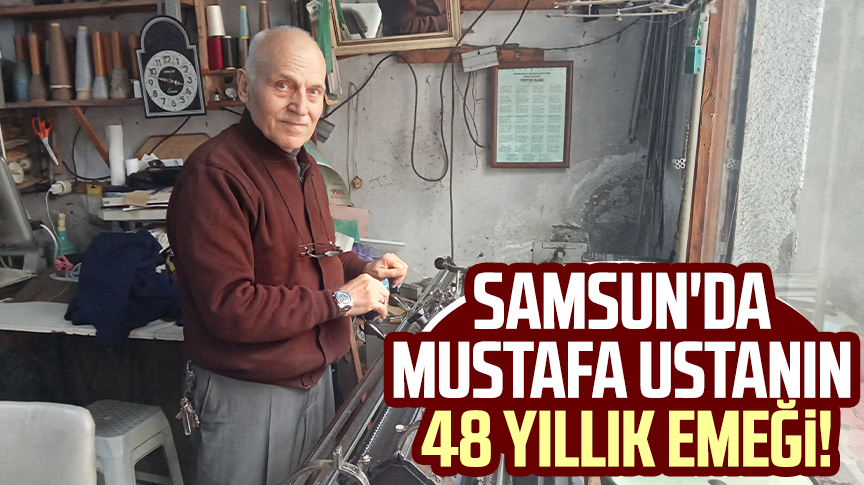 Samsun'da Mustafa Ustanın 48 yıllık emeği!