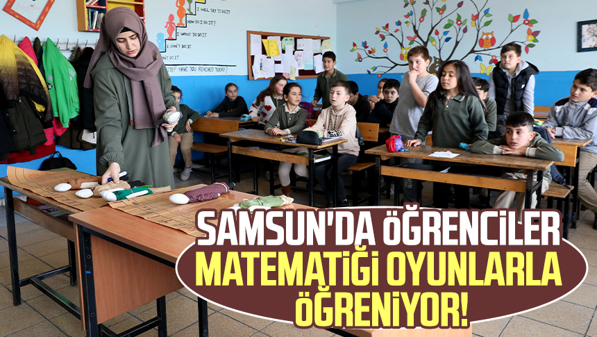 Samsun'da öğrenciler matematiği oyunlarla öğreniyor!