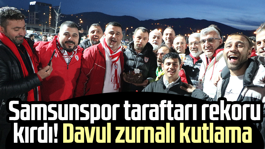 Samsunspor taraftarı rekoru kırdı! Davul zurnalı kutlama