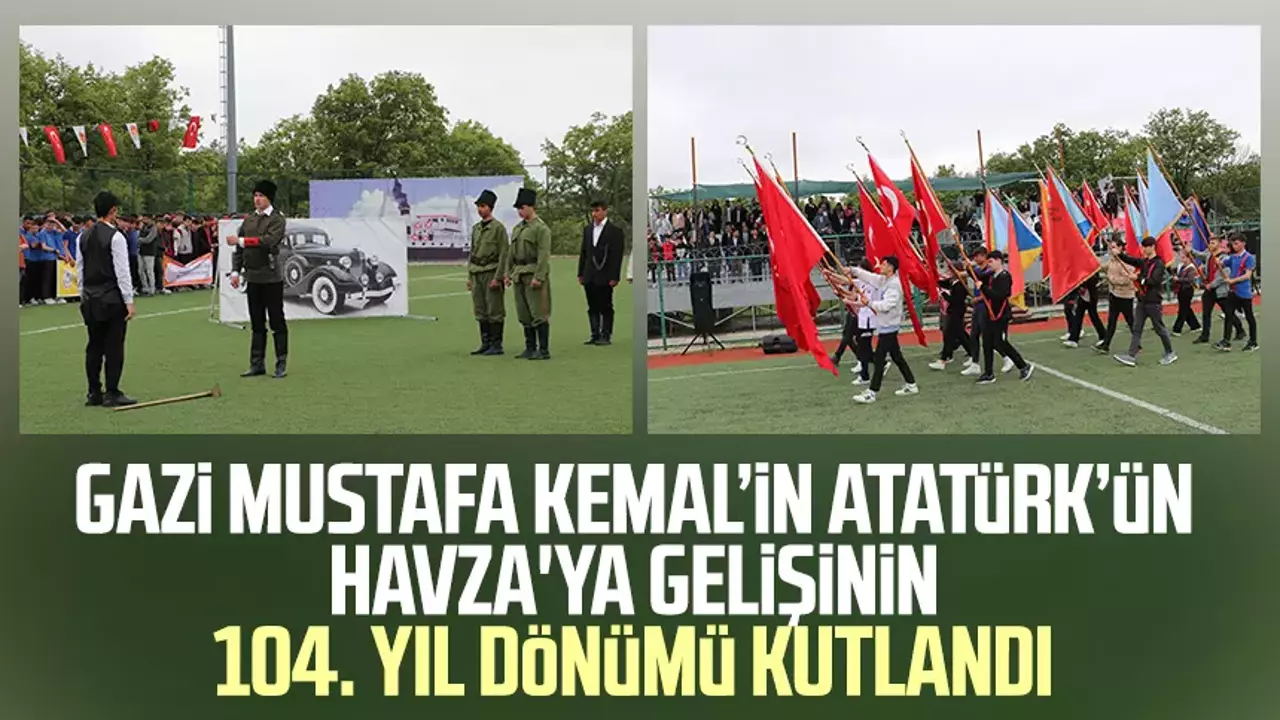 Gazi Mustafa Kemal Atatürk'ün Havza'ya Gelişinin 104. Yıl Dönümü ...