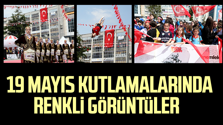 Samsun'da 19 Mayıs kutlamalarında renkli görüntüler