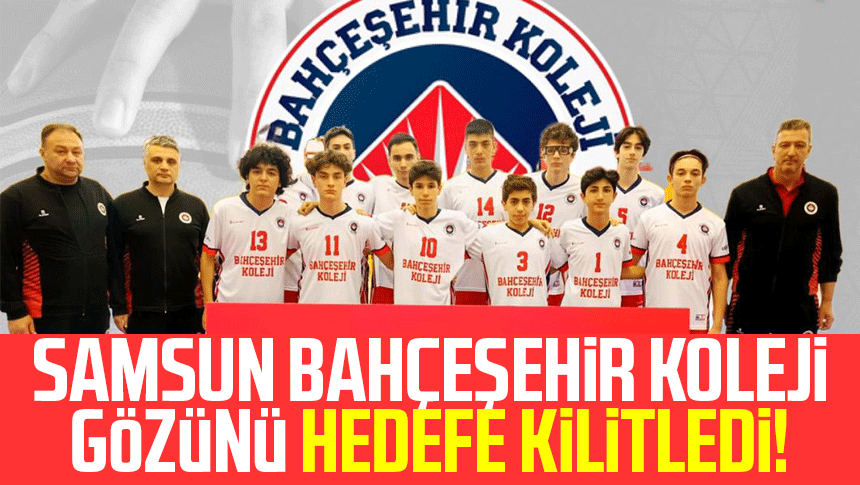 Samsun Bahçeşehir Koleji gözünü hedefe kilitledi!