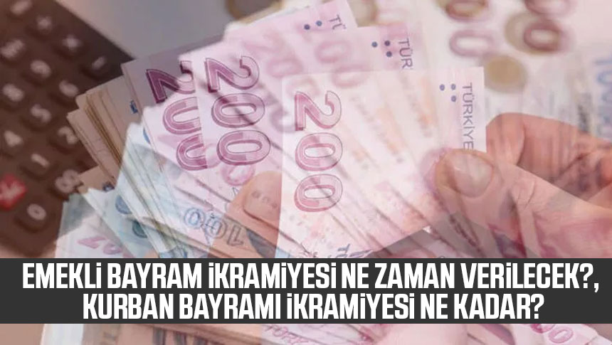 Emekli Bayram Ikramiyesi Ne Zaman Verilecek?, Kurban Bayramı Ikramiyesi ...