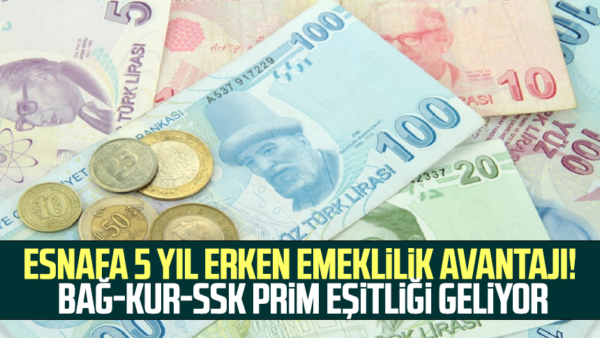 Esnafa 5 Yıl Erken Emeklilik Avantajı! Bağ-Kur-SSK Prim Eşitliği ...