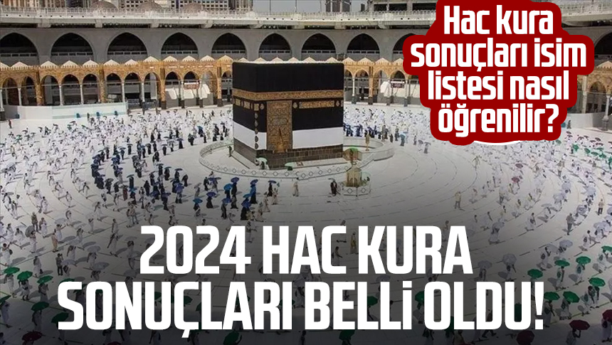 2024 Hac Kura Sonuçları Belli Oldu! Hac Kura Sonuçları Isim Listesi ...