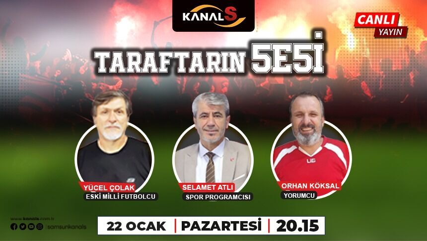 Taraftarın Sesi Kanal S ekranlarında sizlerle 22 Ocak Pazartesi