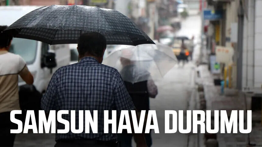 Samsun hava durumu 26 Eylül Cumartesi: Yağmur bekleniyor!