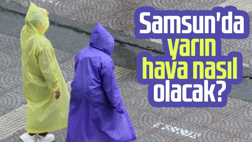 Samsun'da yarın hava nasıl olacak? 20 Mart Cuma
