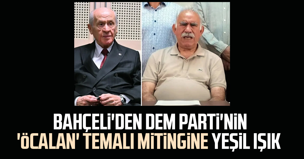 Devlet Bahçeli'den DEM Parti'nin 'Öcalan' temalı mitingine yeşil ışık - Samsun Haber, Samsun Son Dakika Haberleri