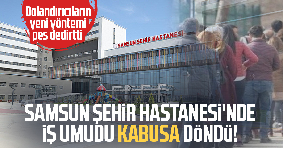 https://www.samsungazetesi.com/samsun-sehir-hastanesinde-is-umudu-kabusa-dondu
