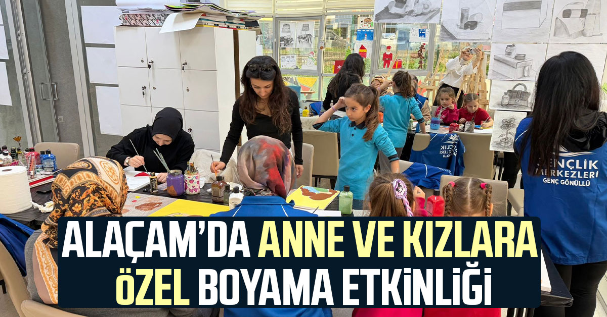 Alaçam’da anne ve kızlara özel boyama etkinliği