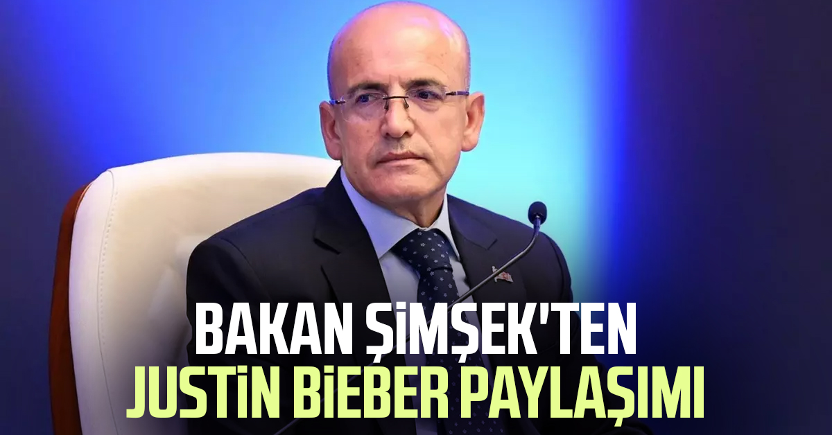 Bakan Şimşek'ten Justin Bieber paylaşımı
