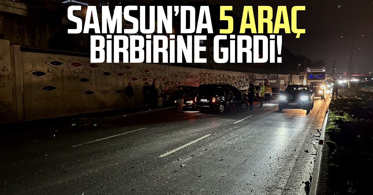 Samsun'da 5 araçlı zincirleme kaza!