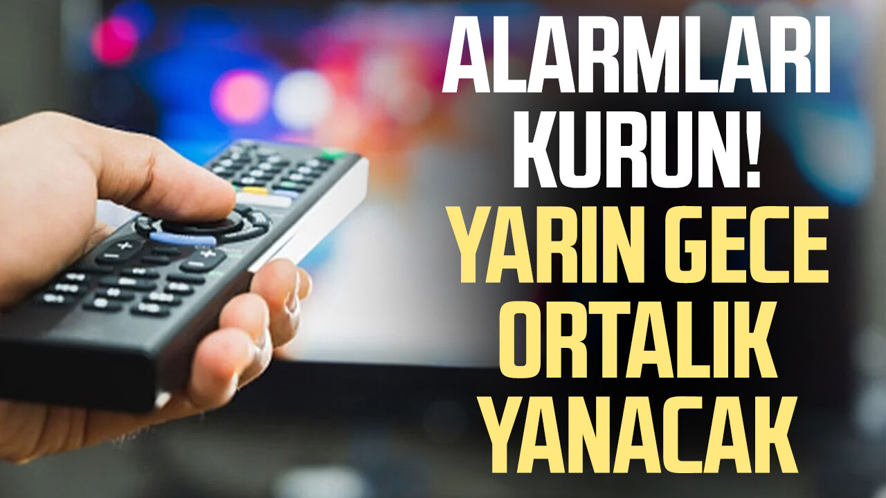 Alarmları kurun! Yarın gece ortalık yanacak