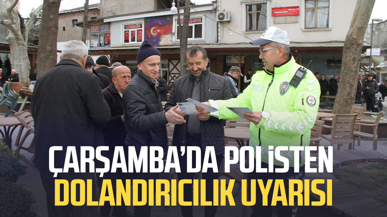 Çarşamba’da polisten dolandırıcılık uyarısı