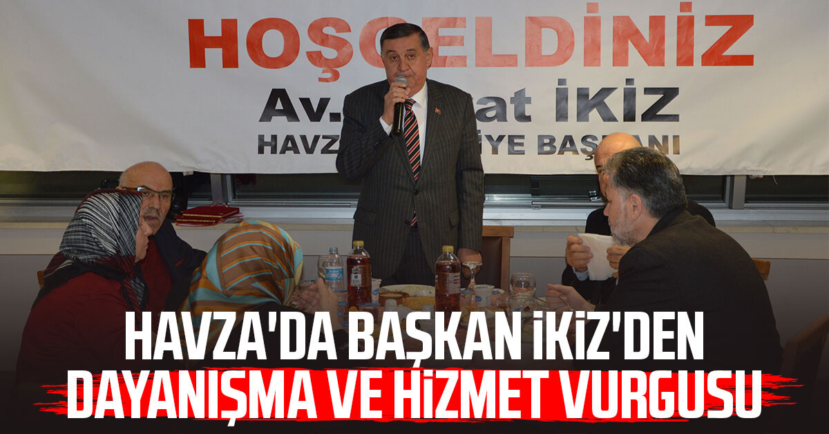 Havza'da Başkan Murat İkiz'den dayanışma ve hizmet vurgusu