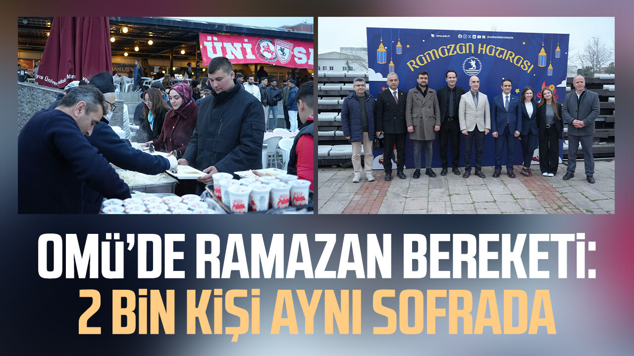OMÜ’de Ramazan bereketi: 2 bin kişi aynı sofrada