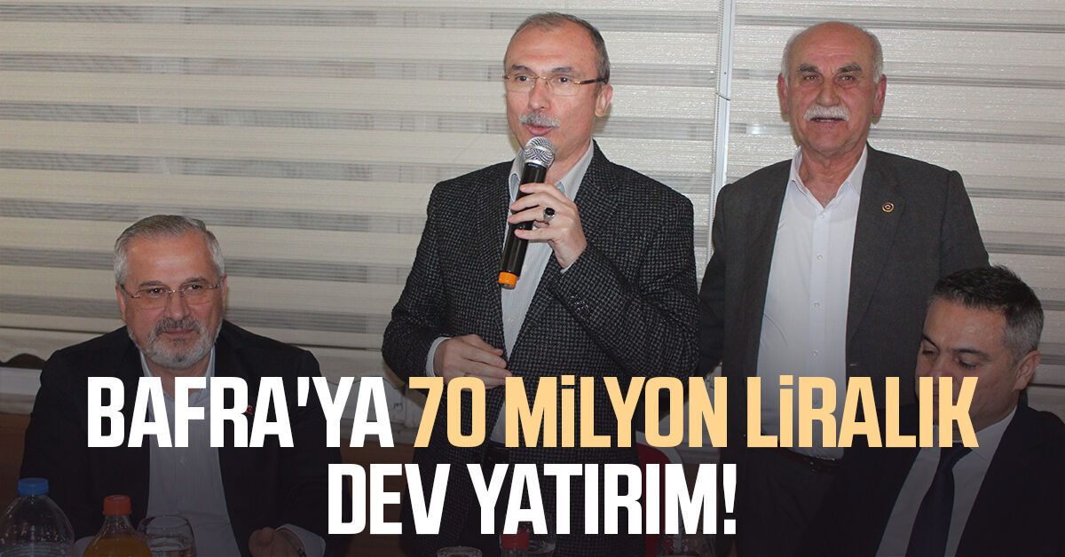 Samsun Bafra'ya 70 milyon liralık dev yatırım!