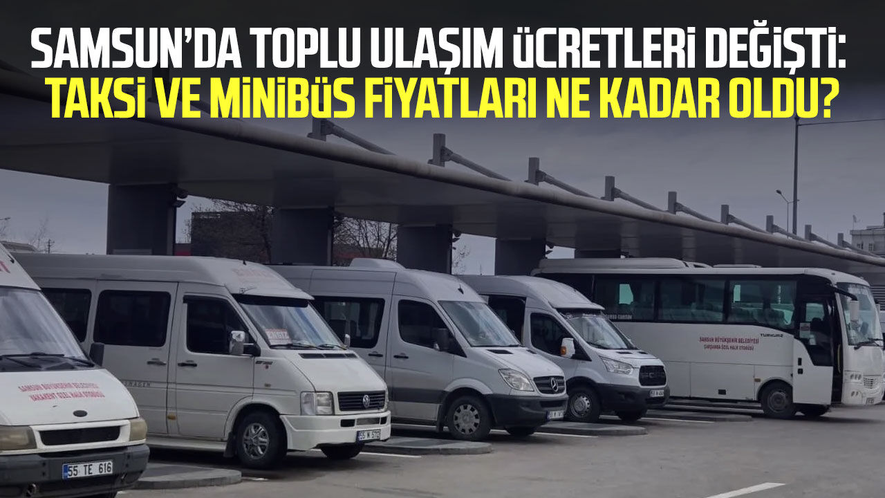 Samsun’da taksi ve minibüs fiyatları ne kadar oldu?